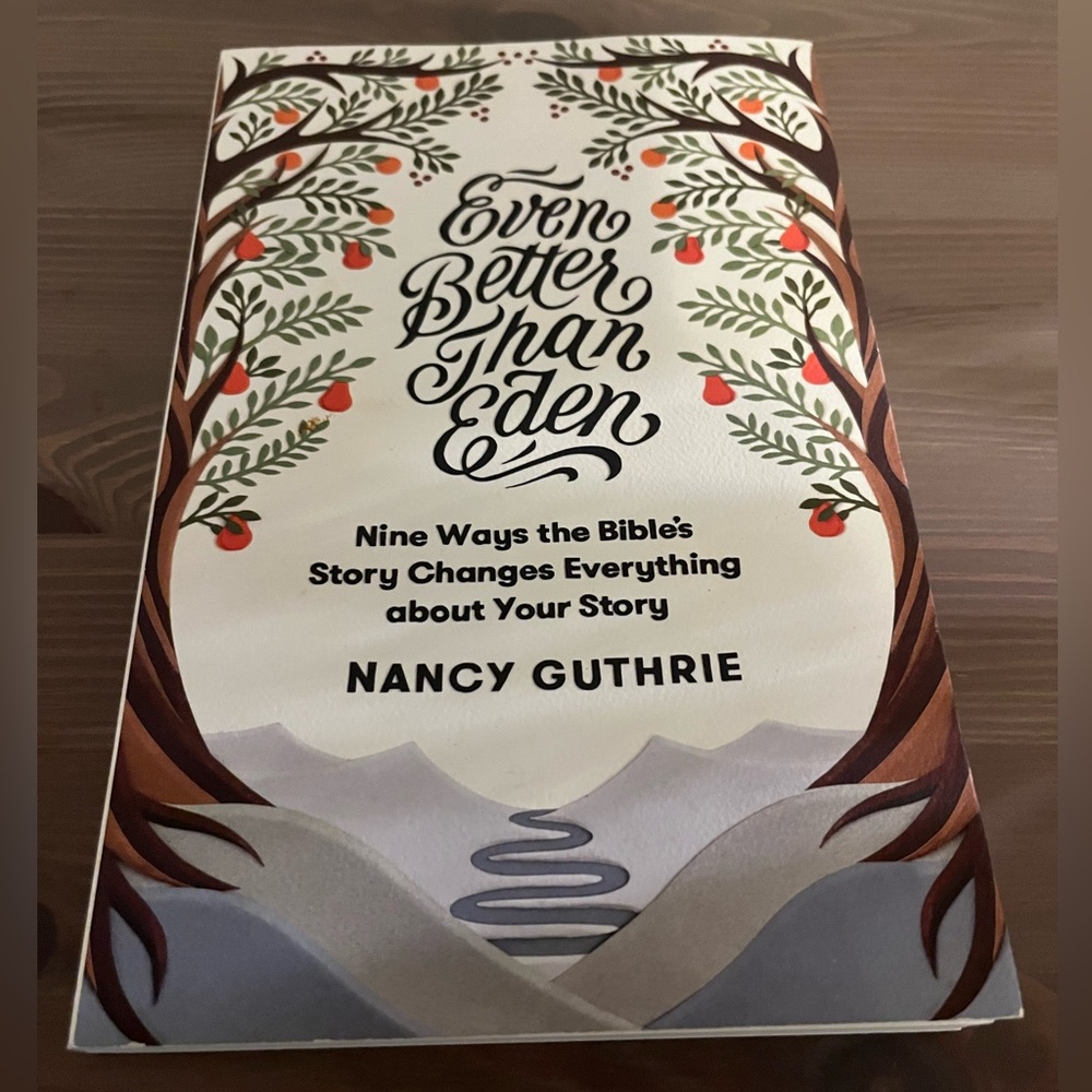 Even Better Than Eden by Nancy Guthrie